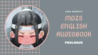 Prologue - MDZS English Audiobook | Luna Minerva