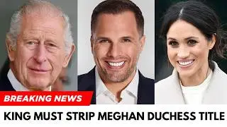 SHOCKING: “Devastating Reports” Demands King Reconsider Meghan’s Duchess Title “Frightening Bully!”