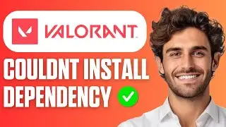 How To Fix We Couldn't Install A Required Dependency in Valorant (Full Guide 2025)