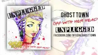 Ghost Town: Off With Her Head (ACOUSTIC)