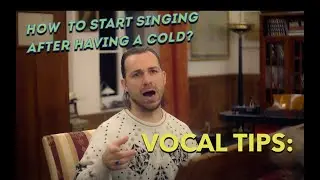 VOCAL TIPS: How to start singing after having a Cold?