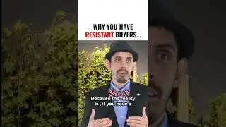 Why You Have Resistant Buyers…