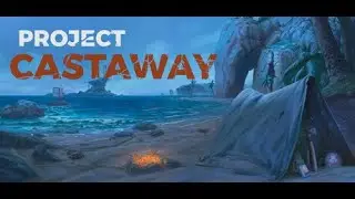 Project Castaway # 1 Мой первый взгляд и обзор на эту игрулю!