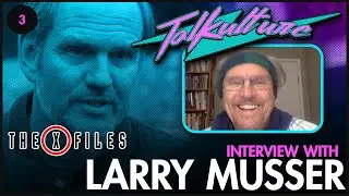 Episode 3 - Actor Larry Musser (The X-Files)