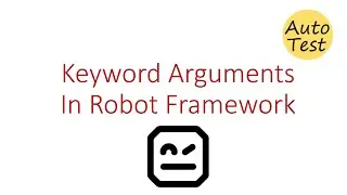 Keyword with Arguments in Robot Framework