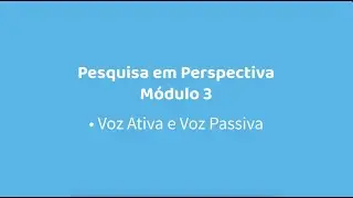 MÓDULO 03 - AULA 08 - VOZ ATIVA E VOZ PASSIVA
