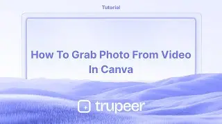 How to  grab photo from video in Canva | Video made instantly with Trupeer.ai