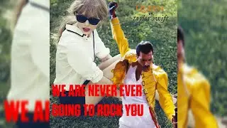Queen vs. Taylor Swift - We are Never Ever Going to Rock You (2021 New Version/Remastered)