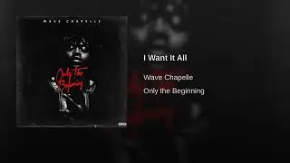 Wave Chapelle - "I Want It All" Exclusive By @KaufmanProductions