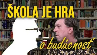 Škola je hra - o našu budúcnosť