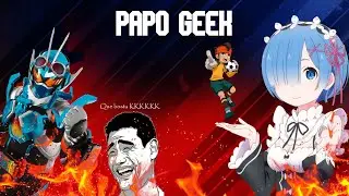 PAPO GEEK - KAMEN RIDER GOTCHARD, UMA B0ST4! + NOVIDADES ANIMES, DUSTBORN FLOPOU E CHOROU