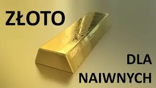 Złoto dla naiwnych.