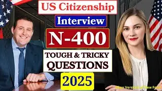 US Citizenship New N-400 Naturalization Interview 2025 Questions & Answers: Actual / Real Experience