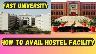 How to Avail Hostel Facility at FAST University in CFD Campus and PWR Campus