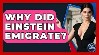 Why Did Einstein Emigrate? - Profiles in Politics