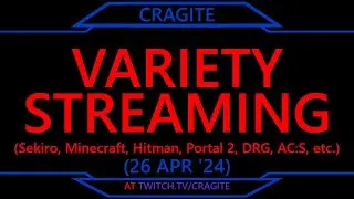 Variety Streaming (Sekiro, Minecraft, Hitman, Portal 2, DRG, AC:S, etc.) (Stream 26 Apr '24)