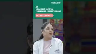 How Refractive Procedures Correct Vision | Dr. Ritika Sachdev | Planet LASIK