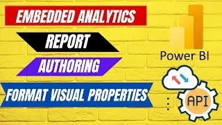 Power BI Embedded Analytics -Report Authoring - Format Visual Properties 
