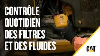 Comment effectuer un contrôle quotidien des filtres et des liquides Cat® ?