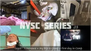 NYSC Camp Move in Vlog || 14+ hours on the Road + What the camp room looks like + First day in Camp