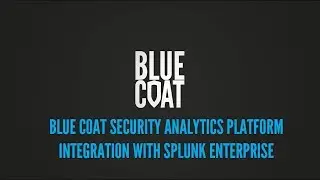 Blue Coat Security Analytics Integration With Splunk