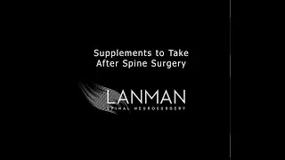 Supplements to Take After Spine Surgery | Dr. Todd Lanman