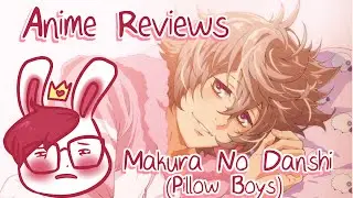 Hime's Anime Reviews - Episode 1: Makura No Danshi