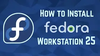 Installing Fedora 25 Workstation