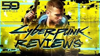 Discussing the Cyberpunk 2077 Reviews and How 59 Gaming Will Handle Reviews