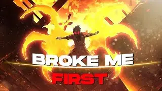 Broke Me First [Amv/Edit] |Fire Forse Edit