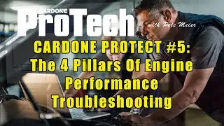 Cardone Protech #5:  The 4 Pillars Of Engine Performance Troubleshooting