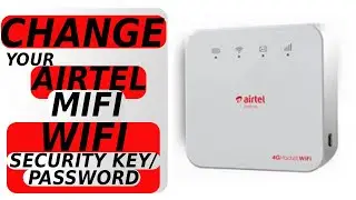 HOW TO CHANGE YOUR AIRTEL MIFI/ROUTER WIFI SECURITY KEY/PASSWORD(http://192.168.1.1)