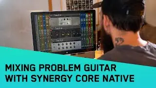 Mixing Problem Guitar with Synergy Core Native