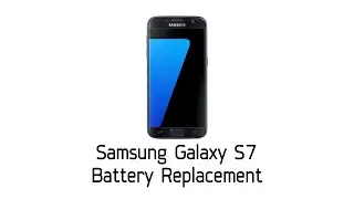 Samsung Galaxy S7 Battery Replacement