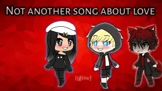 Not another song about love •|Gacha life|• (music video)