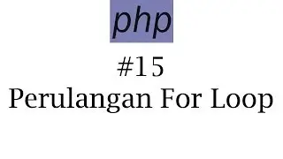 PHP #15: Perulangan For Loop