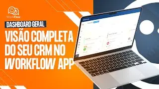 Dashboard Geral | Visão Completa do seu CRM no Workflow App