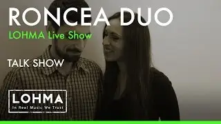 Roncea Duo - Talk Show (LOHMA Live Show)