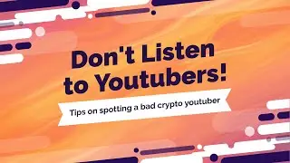 Don't listen to Crypto Youtubers!