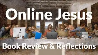 "Online Jesus" Book Review & Reflections