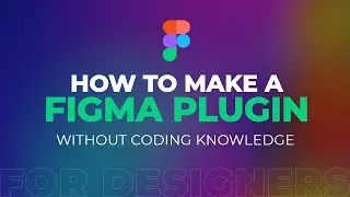 How to make a Figma Plugin?  |  Create a new Figma Plugin without coding knowledge  |  For designers