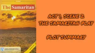 ACT 1, SCENE 2, THE SAMARITAN PLAY