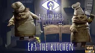 Little Nightmares (Ep 3) The Kitchen