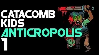 Catacomb Kids - Anticropolis update [1]
