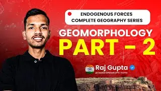 Unit 2 - Geomorphology - II ( Endogenetic Forces & Earthquake ) | Complete Geography Series Part - 3