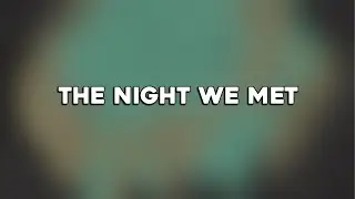 Lord Huron - The Night We Met (Lyrics)