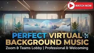 Modern & Professional Background Music for Zoom Lobbies & Virtual Teams 💻