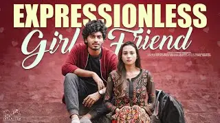 Expressionless Girlfriend || Nishat Shaik || Mohit Pedada || Kiraak Pilla || Infinitum Media