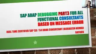 Sap ABAP debugging part3 for all functional consultants BASED ON MESSAGE ERROR