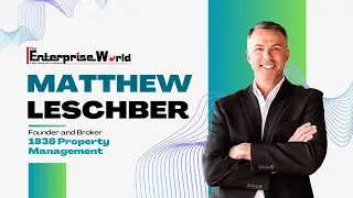 Matthew Leschber: Redefining the Future of Property Management | The Enterprise World
